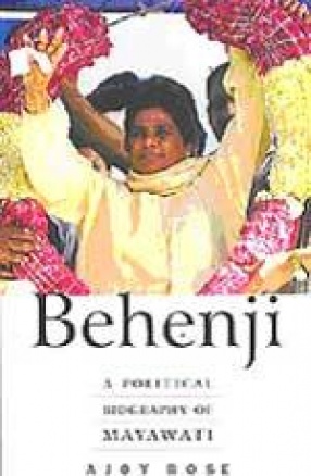 Behenji: A Political Biography of Mayawati