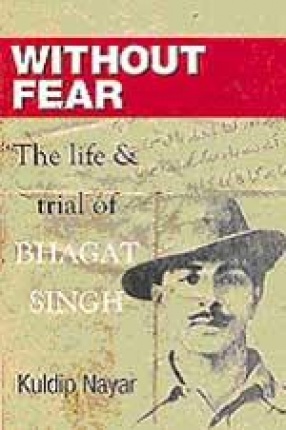 Without Fear: The Life and Trial of Bhagat Singh