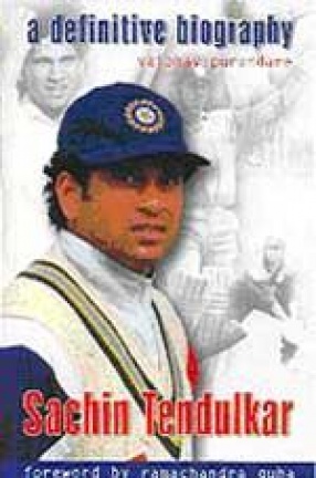 Sachin Tendulkar: A Definitive Biography