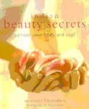 Indian Beauty Secrets: Pamper your Body and Soul