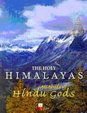 The Holy Himalayas: An Abode of Hindu Gods (Illustrated)