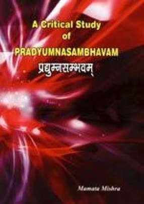 A Critical Study of Pradyumnasambhavam