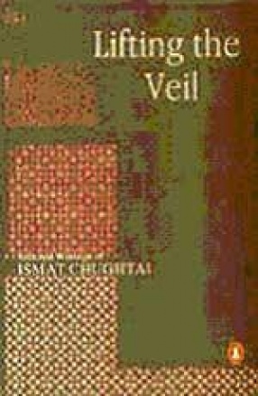 Lifting the Veil: Selected Writings of Ismat Chughtai