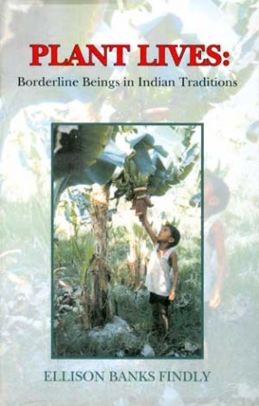 Plant Lives: Borderline Beings in Indian Traditions