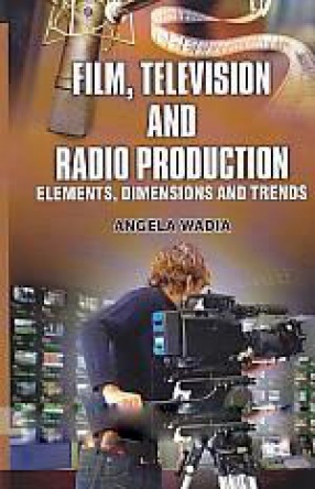 Film, Television and Radio Production: Elements, Dimensions and Trends