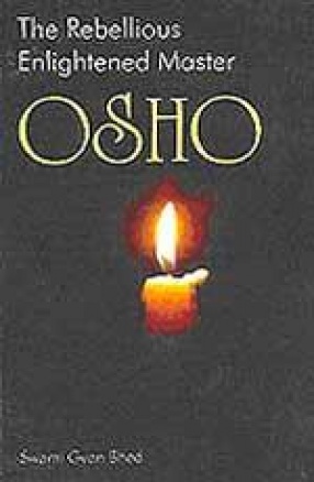 Osho: The Rebellious Enlightened Master