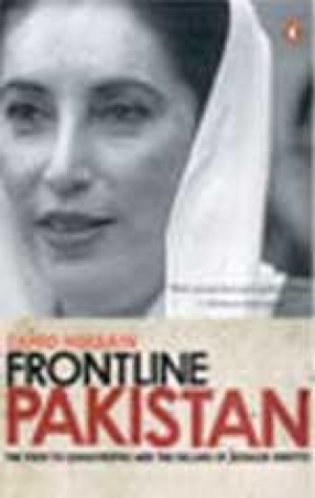 Frontline Pakistan: The Path to Catastrophe and the Killing of Benazir Bhutto