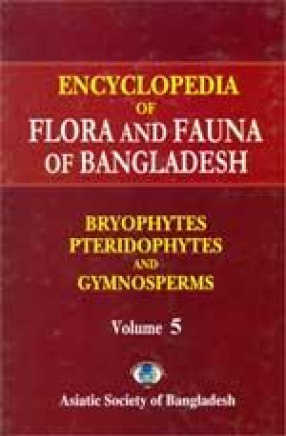 Encyclopedia of Flora and Fauna of Bangladesh, Volume 5: Bryophytes, Pteridophytes and Gymnosperms