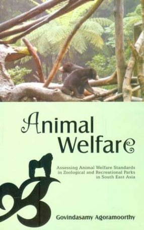 Animal Welfare: Assessing Animal Welfare Standards in Zoological and Recreational Parks in South East Asia