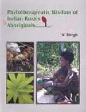 Phytotherapeutic Wisdom of Indian Rurals Aboriginals