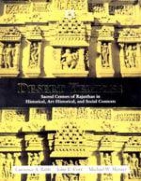 Desert Temples: Sacred Centers of Rajasthan in Historical, Art-Historical, and Social Contexts