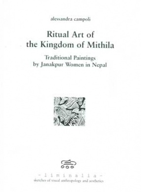 Ritual Art of the Kingdom of Mithila: Traditional Paintings by Janakpur Women in Nepal