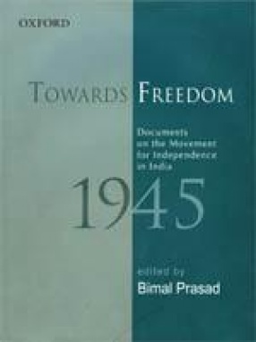 Towards Freedom: Documents on the Movement for Independence in India 1945