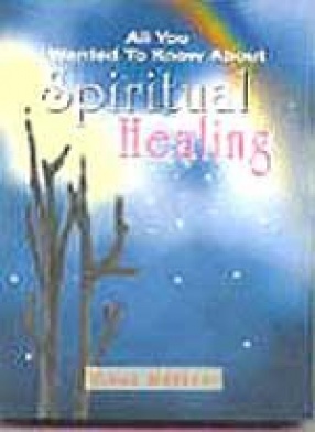 All You Wanted to Know about Spiritual Healing