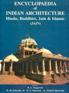Encyclopaedia of Indian Architecture: Hindu, Buddhist, Jain & Islamic: Jain