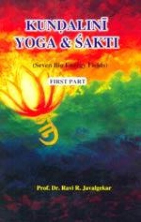 Kundalini Yoga & Sakti: Seven Bio Energy Fields (First Part)