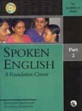 Spoken English: A Foundation Course for Speakers of Hindi (Part II) (With Audio CD)
