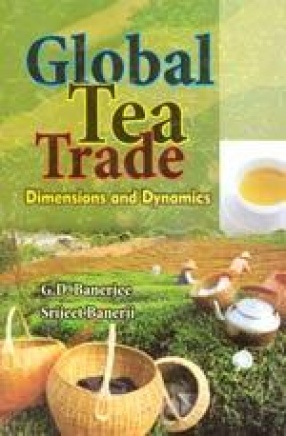 Global Tea Trade: Dimensions and Dynamics