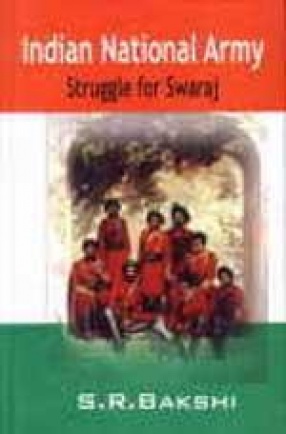 Indian National Army: Struggle for Swaraj (In 2 Volumes)