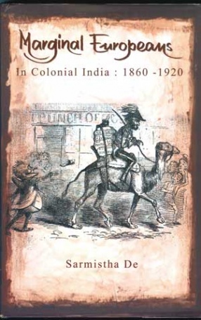 Marginal Europeans in Colonial India: 1860-1920