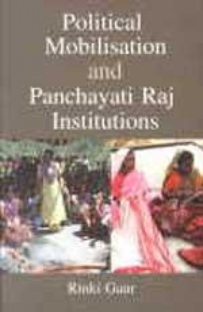 Political Mobilisation and Panchayati Raj Institutions