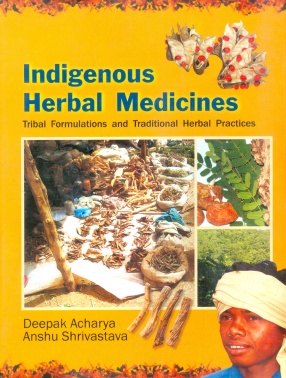 Indigenous Herbal Medicines: Tribal Formulations and Traditional Herbal Practices