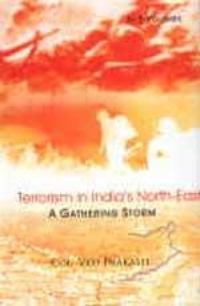 Terrorism in India's North-East: A Gathering Storm (In 3 Volumes)