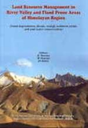 Land Resource Management in River Valley and Flood Prone Areas of Himalayan Region: Land Degradation, Floods, Runoff, Sediment Yields, Soil and Water Conservation