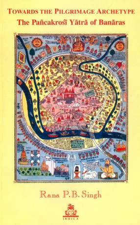 Towards the Pilgrimage Archetype the Pancakroshi Yatra of Banaras