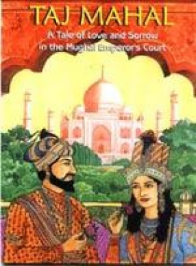 Taj Mahal a Tale of Love and Sorrow in the Mughal Emperor's Court