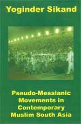 Pseudo-Messianic Movements in Contemporary Muslim South Asia