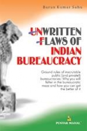 Unwritten Flaws of Indian Bureaucracy