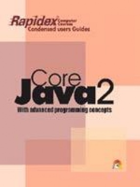 Core Java 2: Rapidex Condensed User Guide