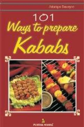 101 Ways to Prepare Kababs