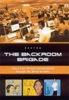 The Backroom Brigade: How a Few Intrepaid Entrepreneurs Brought the World to India