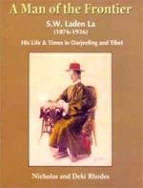 A Man of the Frontier: S.W. Laden La (1876-1936)