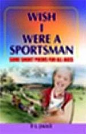 Wish I Were a Sportsman: Some Short Poems for all Ages