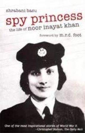 Spy Princess: The Life of Noor Inayat Khan