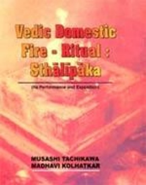 Vedic Domestic Fire-Ritual: Sthalipaka