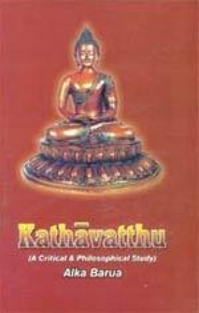 Kathavatthu: A Critical and Philosophical Study