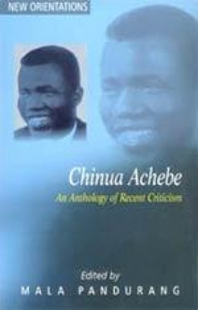 Chinua Achebe: An Anthology of Recent Criticism