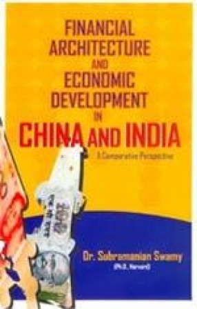 Financial Architecture and Economic Development in China and India: A Comparative Perspective