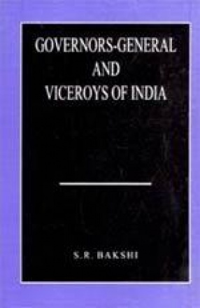 Governors-General and Viceroys of India: Policy and Administration