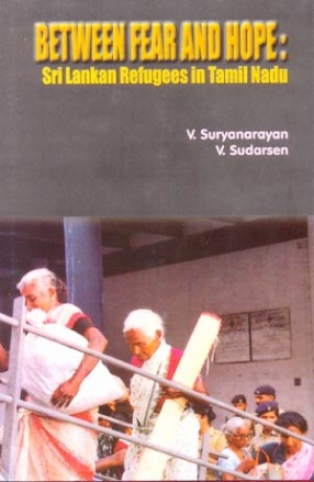 Between Fear and Hope: Sri Lankan Refugees in Tamil Nadu