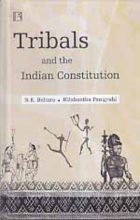 Tribals and the Indian constitution: Functioning of Fifth Schedule in the State of Orissa