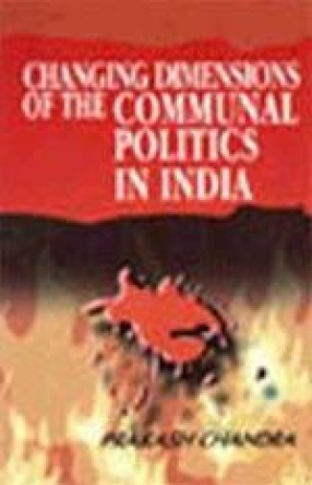 Changing Dimensions of the Communal Politics in India