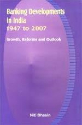 Banking Developments in India 1947 to 2007