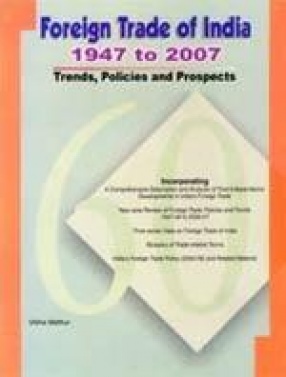 Foreign Trade of India 1947-2007: Trends, Policies and Prospects