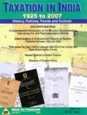 Taxation in India 1925 to 2007: History, Policies, Trends and Outlook