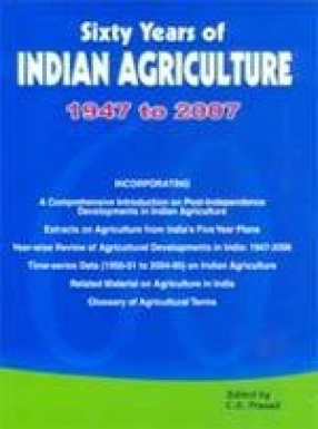 Sixty Years of Indian Agriculture 1947 to 2007
